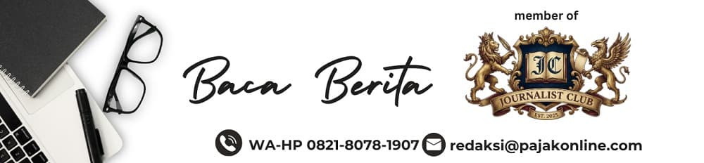 Baca Berita, member of Journalist Club. WA-HP 0821-8078-1907, redaksi@pajakonline.com