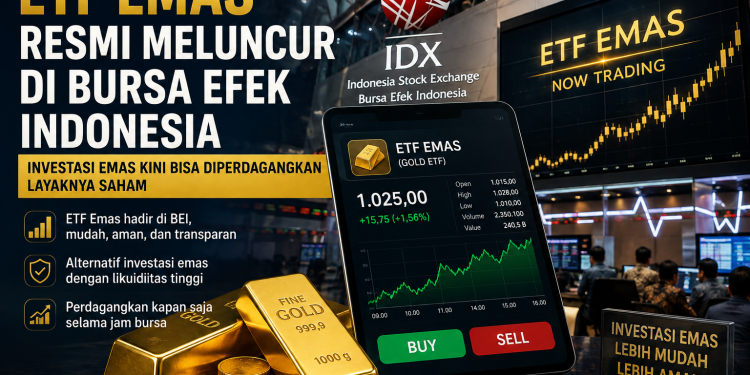 ETF Emas Resmi Meluncur di Bursa Efek Indonesia, Investasi Emas Kini Bisa Diperdagangkan Layaknya Saham